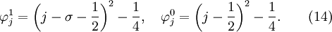 \varphi _j^1 = \left( {j - \sigma - {1 \over 2}} \right)^2 - {1 \over 4}, \quad \varphi _j^0 = \left( {j - {1 \over 2}} \right)^2 - {1 \over 4}. \quad \quad (14)
