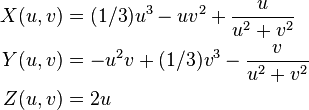 \begin{align}
X(u,v) &= (1/3)u^3 - uv^2 + \frac{u}{u^2+v^2}\\
Y(u,v) &= -u^2v + (1/3)v^3 - \frac{v}{u^2+v^2}\\
Z(u,v) &= 2u
\end{align}