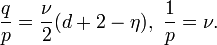 \frac{q}{p} = \frac{\nu}{2}
(d+2-\eta),~\frac 1 p=\nu.