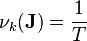 \nu_k(\mathbf{J}) = \frac{1}{T}