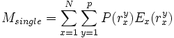 M_{single} = \sum_{x=1}^{N} \sum_{y=1}^{p} P(r_{x}^{y})E_{x}(r_{x}^{y})