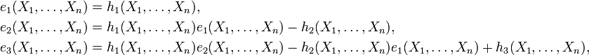 \begin{align}
e_1(X_1,\ldots,X_n)&=h_1(X_1,\ldots,X_n),\\
e_2(X_1,\ldots,X_n)&=h_1(X_1,\ldots,X_n)e_1(X_1,\ldots,X_n)-h_2(X_1,\ldots,X_n),\\
e_3(X_1,\ldots,X_n)&=h_1(X_1,\ldots,X_n)e_2(X_1,\ldots,X_n)-h_2(X_1,\ldots,X_n)e_1(X_1,\ldots,X_n)+h_3(X_1,\ldots,X_n),\\
\end{align}