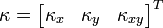 \kappa = \begin{bmatrix} \kappa_x & \kappa_y & \kappa_{xy} \end{bmatrix} ^T