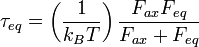 \tau_{eq} = \left( \frac{1}{k_{B}T} \right) \frac{F_{ax}F_{eq}}{F_{ax} + F_{eq}}