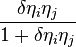 \frac{\delta \eta_i\eta_j}{1+ \delta \eta_i\eta_j}