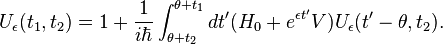 U_\epsilon(t_1,t_2) = 1+ \frac{1}{i\hbar} \int_{\theta +t_2}^{\theta+t_1} dt' (H_0 + e^{\epsilon t'} V) U_\epsilon(t'-\theta,t_2).