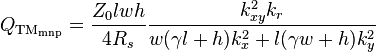 Q_{\rm TM_{mnp}} =
\frac{Z_0 lwh}{4 R_s} \frac{k_{xy}^2 k_r}
{ w(\gamma l+h) k_x^2 + l(\gamma w+h)k_y^2}