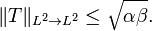 \Vert T\Vert_{L^2\to L^2} \le\sqrt{\alpha\beta}.