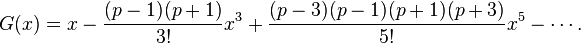 G(x) = x - \frac{(p-1)(p+1)}{3!}x^3 + \frac{(p-3)(p-1)(p+1)(p+3)}{5!}x^5 - \cdots.