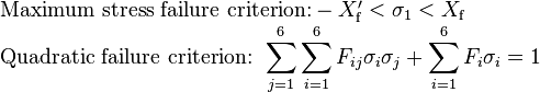 \begin{array}{lcl}
\text{Maximum stress failure criterion:}-X^\prime_{\mathrm{f}} < \sigma_1 < X_{\mathrm{f}}\\
\text{Quadratic failure criterion: }\displaystyle\sum_{j=1}^6\displaystyle\sum_{i=1}^6 F_{ij}\sigma_i\sigma_j + \displaystyle\sum_{i=1}^6 F_i\sigma_i = 1
\end{array}