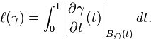 \ell (\gamma) =
\int_0^1 \left\vert \frac{\partial \gamma}{\partial t}(t) \right\vert_{B,\gamma(t)} dt .
