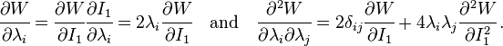 \cfrac{\partial W}{\partial \lambda_i} = \cfrac{\partial W}{\partial I_1}\cfrac{\partial I_1}{\partial \lambda_i} = 2\lambda_i\cfrac{\partial W}{\partial I_1} \quad\text{and}\quad
\cfrac{\partial^2 W}{\partial \lambda_i \partial \lambda_j} = 2\delta_{ij}\cfrac{\partial W}{\partial I_1} + 4\lambda_i\lambda_j \cfrac{\partial^2 W}{\partial I_1^2}\,.
