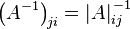 \bigl(A^{-1}\bigr)_{\!ji} = \left|A\right|_{ij}^{\,-1}