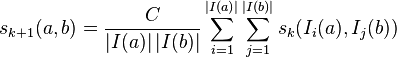 s_{k + 1}(a, b) =
\frac{C}{\left|I(a)\right| \left|I(b)\right|}
\sum_{i=1}^{\left|I(a)\right|}\sum_{j=1}^{\left|I(b)\right|}
s_k(I_i(a), I_j(b))