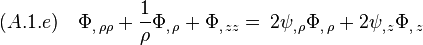 (A.1.e)\quad \Phi_{,\,\rho\rho}+\frac{1}{\rho}\Phi_{,\,\rho}+\Phi_{,\,zz} =\,2\psi_{,\,\rho}\Phi_{,\,\rho} +2\psi_{,\,z}\Phi_{,\,z}