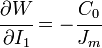 \cfrac{\partial W}{\partial I_1} = -\cfrac{C_0}{J_m}
