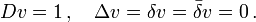 Dv=1 \,,\quad \Delta v=\delta v=\bar\delta v=0\,.