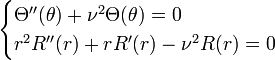 \begin{cases} \Theta''(\theta) + \nu^2\Theta(\theta) = 0\\ r^2R''(r) + rR'(r)-\nu^2 R(r) = 0 \end{cases}