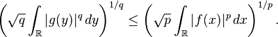 \left(\sqrt q \int_{\mathbb R} |g(y)|^q \,dy\right)^{1/q}
\le \left(\sqrt p \int_{\mathbb R} |f(x)|^p \,dx\right)^{1/p}.