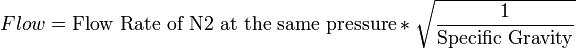 Flow = \text{Flow Rate of N2 at the same pressure} * \sqrt{\frac{1}{\text{Specific Gravity}}}