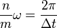 \frac{n}{m}\omega = \frac{2\pi}{\Delta t}