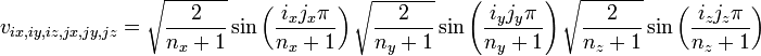 v_{ix,iy,iz,jx,jy,jz} =
\sqrt{\frac{2}{n_x+1}} \sin\left(\frac{i_x j_x \pi}{n_x+1}\right)
\sqrt{\frac{2}{n_y+1}} \sin\left(\frac{i_y j_y \pi}{n_y+1}\right)
\sqrt{\frac{2}{n_z+1}} \sin\left(\frac{i_z j_z \pi}{n_z+1}\right)