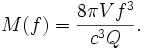 M(f)=\frac{8\pi V f^3}{c^3 Q}.