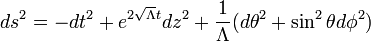 ds^{2} = -dt^{2} + e^{2\sqrt{\Lambda}t} dz^{2} + \frac{1}{\Lambda}(d\theta^{2} + \sin^{2}\theta d\phi^{2})