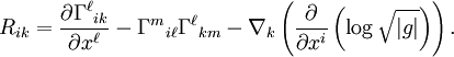 R_{ik}=\frac{\partial\Gamma^\ell{}_{ik}}{\partial x^\ell} - \Gamma^m{}_{i\ell}\Gamma^\ell{}_{km} - \nabla_k\left(\frac{\partial}{\partial x^i}\left(\log\sqrt{|g|}\right)\right).\