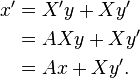 \begin{align}
x' & =X'y+Xy' \\
& = AXy+Xy' \\
& = Ax + Xy'.
\end{align}