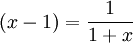 (x-1) = \frac{1}{1+x}\,