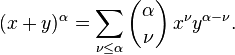 (x+y)^\alpha = \sum_{\nu \le \alpha} \binom{\alpha}{\nu} \, x^\nu y^{\alpha - \nu}.
