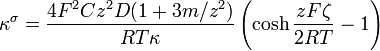 {\kappa}^{\sigma} = \frac{4F^2Cz^2D(1+3m/z^2)}{RT\kappa}\left(\cosh\frac{zF\zeta}{2RT}-1\right)