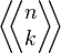 \bigg \langle \! \! \bigg \langle
\begin{matrix}
n \\
k
\end{matrix}
\bigg \rangle \! \! \bigg \rangle