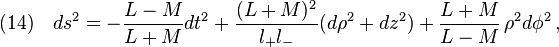 (14)\quad ds^2=-\frac{L-M}{L+M}dt^2+\frac{(L+M)^2}{l_+ l_-}(d\rho^2+dz^2)+\frac{L+M}{L-M}\,\rho^2 d\phi^2\,,