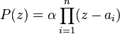P(z)= \alpha \prod_{i=1}^n (z-a_i)