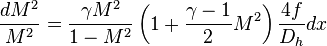 \ \frac{dM^2}{M^2} = \frac{\gamma M^2}{1 - M^2}\left(1 + \frac{\gamma - 1}{2}M^2\right)\frac{4f}{D_h}dx