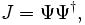 J = \Psi\Psi^\dagger,