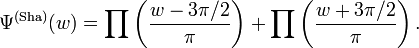 \Psi^{(\operatorname{Sha}) }(w) = \prod \left( \frac {w- 3 \pi /2} {\pi}\right)+\prod \left( \frac {w+ 3 \pi /2} {\pi}\right).
