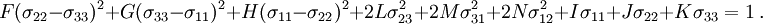 F (\sigma_{22}-\sigma_{33})^2 + G (\sigma_{33}-\sigma_{11})^2 + H (\sigma_{11}-\sigma_{22})^2 + 2 L \sigma_{23}^2 + 2 M \sigma_{31}^2 + 2 N\sigma_{12}^2 + I \sigma_{11} + J \sigma_{22} + K \sigma_{33} = 1~.