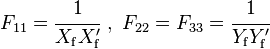 F_{11} = \cfrac{1}{X_{\mathrm{f}}X^\prime_{\mathrm{f}}}\ ,\ F_{22} = F_{33} = \cfrac{1}{Y_{\mathrm{f}}Y^\prime_{\mathrm{f}}}