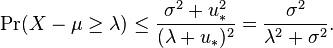 \Pr( X-\mu \geq\lambda) \leq \frac{\sigma^2 + u_\ast^2 }{(\lambda + u_\ast)^2} = \frac{\sigma^2}{\lambda^2 + \sigma^2}.
