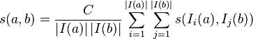s(a, b) = \frac{C}{\left|I(a)\right| \left|I(b)\right|}
\sum_{i=1}^{\left|I(a)\right|}\sum_{j=1}^{\left|I(b)\right|}
s(I_i(a), I_j(b))