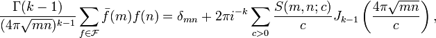 \frac{\Gamma(k-1)}{(4\pi \sqrt{mn})^{k-1}} \sum_{f \in \mathcal{F}} \bar{f}(m) f(n) = \delta_{mn} + 2\pi i^{-k} \sum_{c > 0}\frac{S(m,n;c)}{c} J_{k-1}\left(\frac{4\pi \sqrt{mn}}{c}\right),