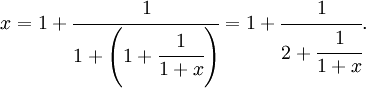 x = 1+\cfrac{1}{1+\left(1+\cfrac{1}{1+x}\right)} = 1+\cfrac{1}{2+\cfrac{1}{1+x}}.\,