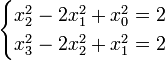 \begin{cases}
x_2^2-2x_1^2+x_0^2=2\\
x_3^2-2x_2^2+x_1^2=2
\end{cases}