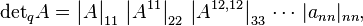 {\det}_q A = \bigl|A\bigr|_{11}\,\left|A^{11}\right|_{22}\,\left|A^{12,12}\right|_{33} \,\cdots\,|a_{nn}|_{nn} ,