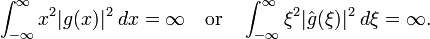 \int_{-\infty}^\infty x^2 | g(x)|^2\; dx = \infty \quad \textrm{or} \quad \int_{-\infty}^\infty \xi^2|\hat{g}(\xi)|^2\; d\xi = \infty.