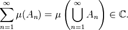 \sum_{n = 1}^{\infty} \mu(A_{n}) = \mu \left( \bigcup_{n = 1}^{\infty} A_{n} \right) \in \mathbb{C}.