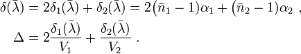 \begin{align}
\delta (\bar{\lambda}) &= 2 \delta_1 (\bar{\lambda}) + \delta_2 (\bar{\lambda}) = 2 \big( \bar{n}_1 - 1) \alpha_1 + \big( \bar{n}_2 - 1) \alpha_2 \ , \\
\Delta &= 2 \frac{\delta_1 (\bar{\lambda})}{V_1} + \frac{\delta_2 (\bar{\lambda})}{V_2} \ .
\end{align}